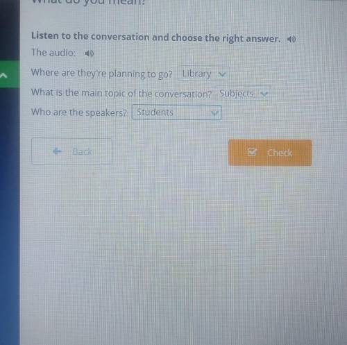 Listen to the conversation and choose the right answer. 1) The audio: )Where are they're planning to