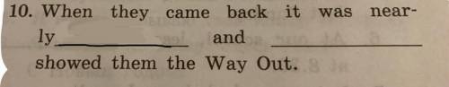 вставить слова сюда. (Ридер Мери Поппинс) 10. When they came back it was nearly and showed them the