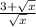 \frac{3 + \sqrt{x} }{ \sqrt{x} }