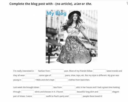 Complete the blog post with no article, a/an or the