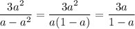 \dfrac{3a^2}{a-a^2} = \dfrac{3a^2}{a(1-a)} = \dfrac{3a}{1-a}