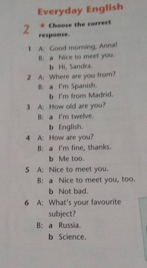 Everyday English * Choose the correct2response.1A: Good morning, Anna!B: a Nice to meet you.b Hi, Sa