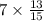 7 \times \frac{13}{15}