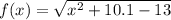 f(x) = \sqrt{ {x}^{2} + 1 \\ 0.1 \\ - 1 \\ 3