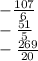 - \frac{107}{6} \\ - \frac{51}{5} \\ - \frac{269}{20} \\