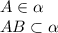 A \in\alpha\\AB\subset\alpha