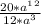 \frac{20 *a^1^2 }{12*a^3}