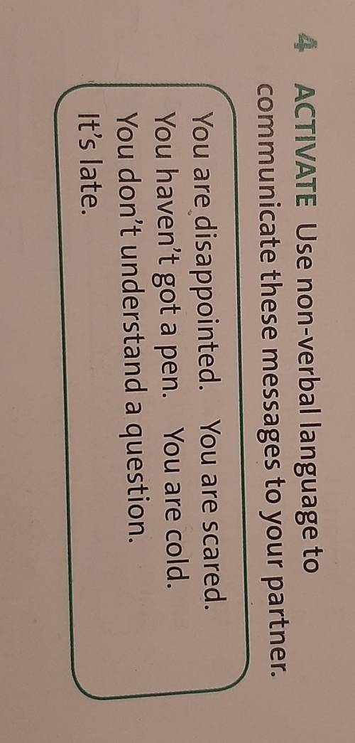 4 ACTIVATE Use non-verbal language to communicate these messages to your partner.You are disappointe