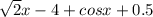 \sqrt2x - 4 + cosx + 0.5