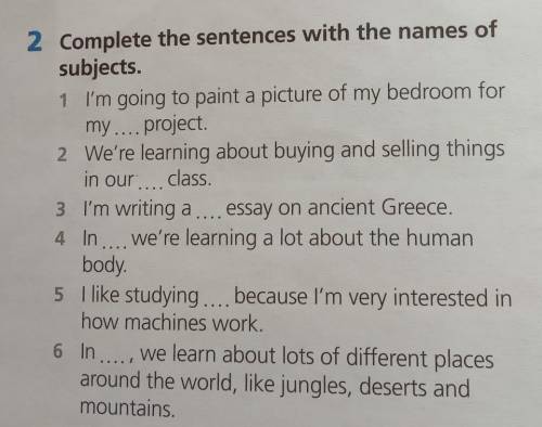 2 Complete the sentences with the names of subjects.1 I'm going to paint a picture of my bedroom for