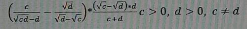 (c/(√cd-d)-√d/(√d-√c))*((√c-√d)*d)/(c+d) c>0,d>0,c≠d​