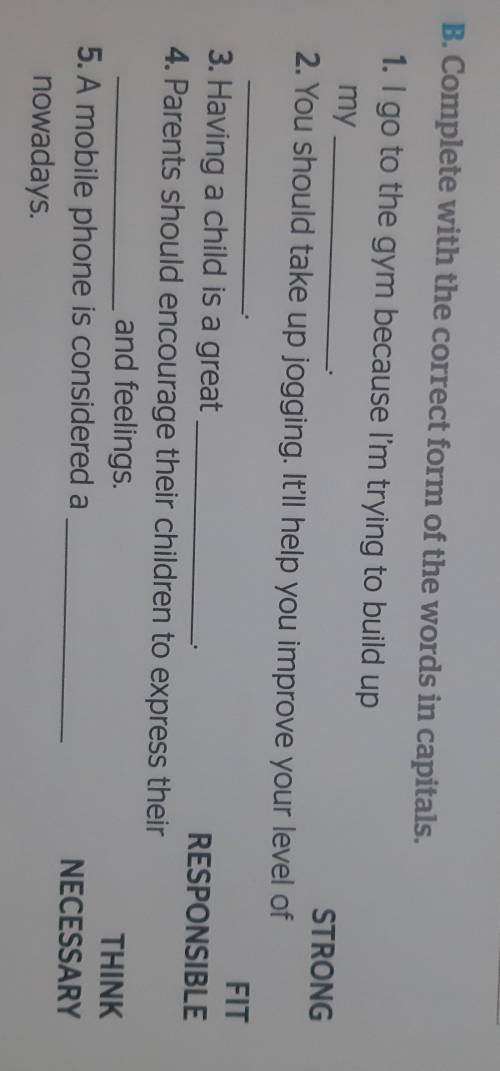 B. Complete with the correct form of the words in capitals. 1. I go to the gym because I'm trying to