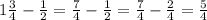 1\frac{3}{4} - \frac{1}{2} = \frac{7}{4} - \frac{1}{2} = \frac{7}{4} - \frac{2}{4} = \frac{5}{4}