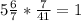 5\frac{6}{7} * \frac{7}{41} =1