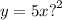 y = 5x {?}^{2}