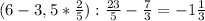 (6-3,5*\frac{2}{5}) : \frac{23}{5} - \frac{7}{3} = -1\frac{1}{3}