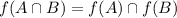 f(A \cap B) = f(A) \cap f(B)