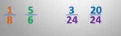 1 один восьмых, 5 шестых, 3 двадцать четвёртых, 20 двадцать четвёртых Привести дроби к наименьшому о