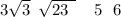 3\sqrt{3} \: \: \sqrt{23 \: \:} \: \: \: \: \: 5 \: \: \: 6