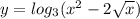 y=log_{3} (x^{2}-2\sqrt{x} )