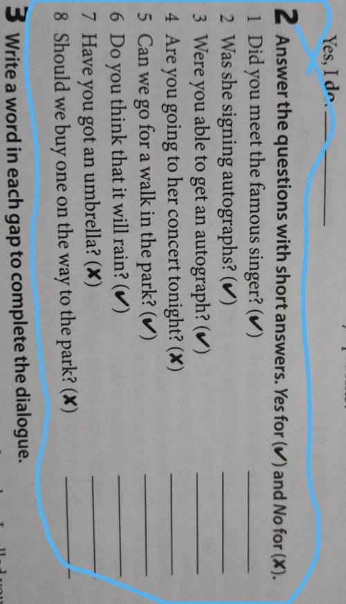 2 Answer the questions with short answers. Yesfor and No for 1 Did you meet the famous singer?2 Was