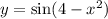 y = \sin(4 - {x}^{2} )