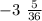 - 3 \ \frac{5}{36}