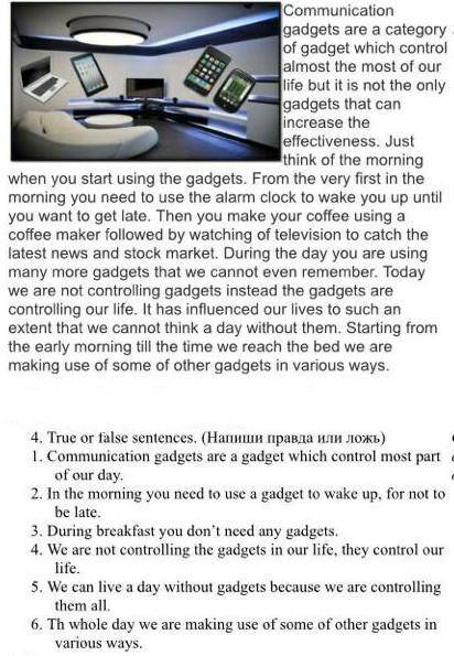 True or false sentences. 1. Communication gadgets are a gadget which control most part of our day.2.