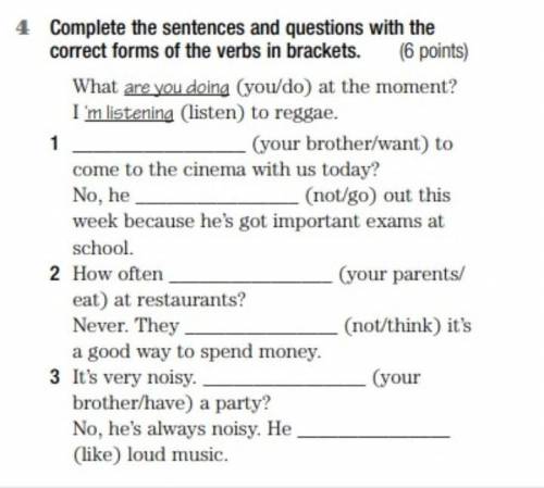 Complete the sentences and questions with the correct forms of the verbs in brackets. (6 points)What