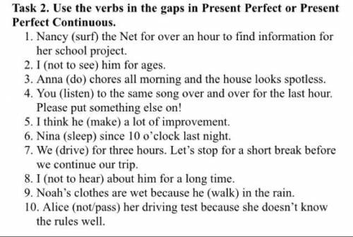 Task 2. Use the verbs in the gaps in Present Perfect or Present Perfect Continuous. 1. Nancy (surf)