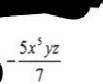 Определить коэффициент и степень одночлена А)-5/7 и 5B)-5/7 и 7C)5/7 и 5D)5 и 7 УМНЫЕЕ ЛЮДИИ:(((​