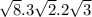 \sqrt{8}.3 \sqrt{2} .2 \sqrt{3}