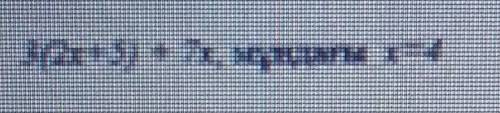 Помагите 3(2x+5)+7x тут x=4​