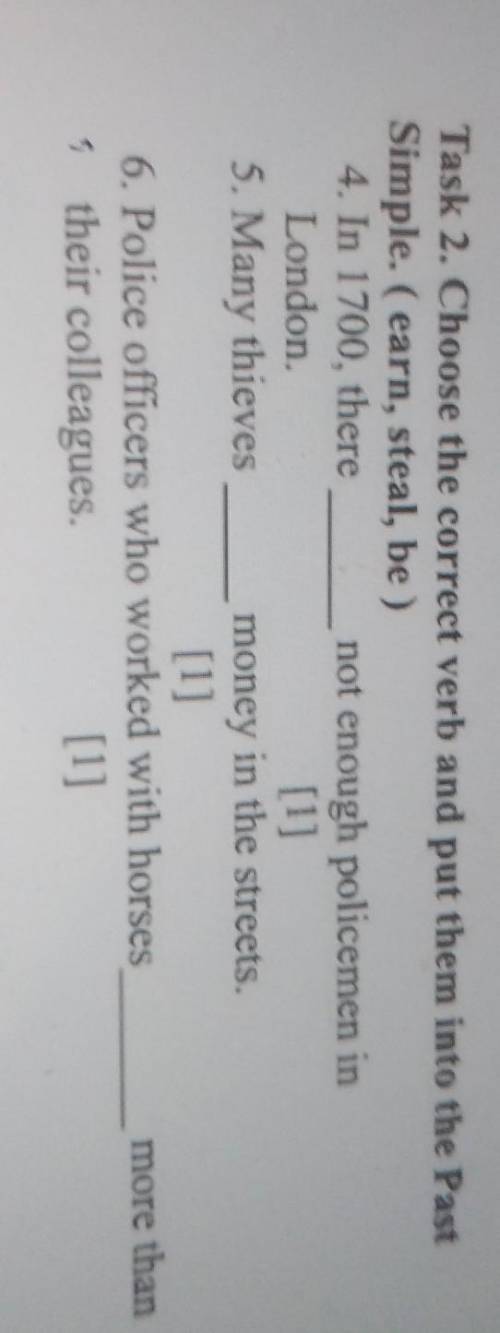 Task 2. Choose the correct verb and put them into the Past Simple. ( earn, steal, be )4. In 1700, th