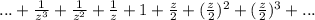 ...+\frac{1}{z^3} +\frac{1}{z^2} +\frac{1}{z} +1+\frac{z}{2} +(\frac{z}{2})^2 +(\frac{z}{2})^3 +...