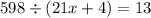 598 \div (21x + 4) = 13