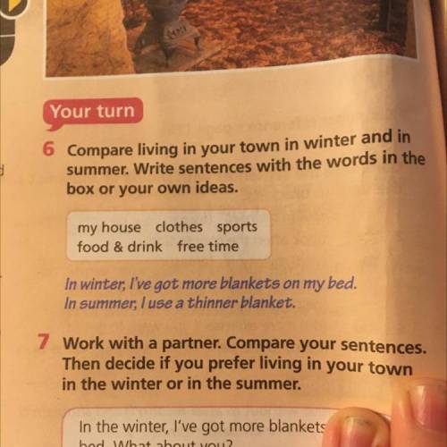 6 Compare living in your town in winter and in summer. Write sentences with the words in the box or