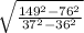 \sqrt{\frac{149^{2}-76^{2} }{37^{2}-36^{2} } }