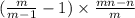 ( \frac{m}{m - 1} - 1) \times \frac{mn - n}{m}