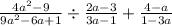 \frac{4 {a}^{2} - 9 }{9 {a}^{2} - 6a + 1 } \div \frac{2a - 3}{3a - 1} + \frac{4 - a}{1 - 3a}