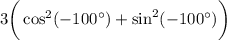 3\bigg(\cos^2(-100а)+\sin^2(-100а)\bigg)