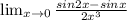 \lim_{x \to 0} \frac{sin2x-sinx}{2x^{3}}