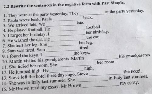 Rewrite the sentences in the negative form with Past Simple.