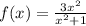 f(x) = \frac{3x {}^{2} }{x {}^{2} + 1 }