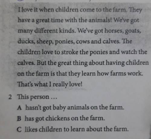 2 This person ... A hasn't got baby animals on the farm.B has got chickens on the farm.C likes child