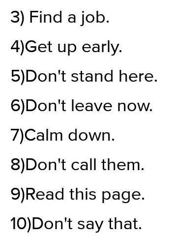 Rewrite the sentences in imperative. Keep the same meaning. Look at the example first. Example: 0) Y