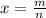 x = \frac{m}{n}