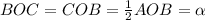 BOC = COB = \frac{1}{2}AOB = \alpha