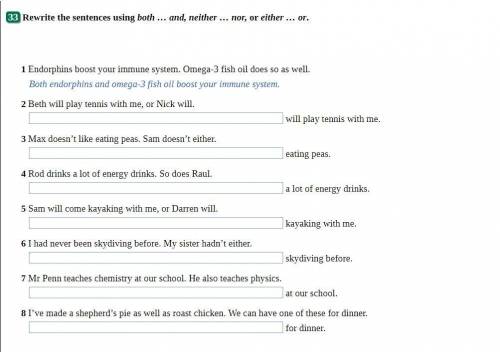 Rewrite the sentences using both … and, neither … nor, or either … or