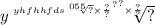 y \sqrt[y { {hfhhfds \sqrt[055]{?} \times \frac{?}{?} }^{?} }^{?} \times \frac{?}{?} ]{?}